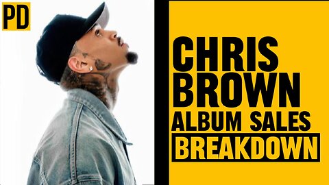 Chris Brown’s Album sales, Breakdown