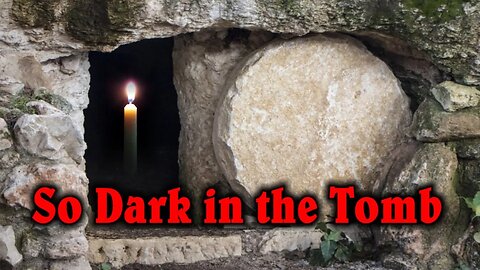 So Dark in the Tomb