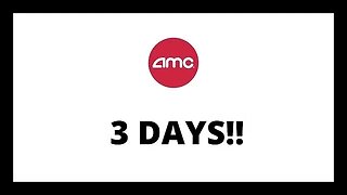 AMC STOCK 3 DAYS!!!