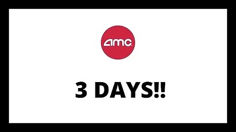 AMC STOCK 3 DAYS!!!