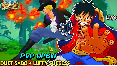 Luffy Dan Sabo Duet Maut PVP One Piece Burning Will | Test Combo Luffy X Sabo Gacor!!