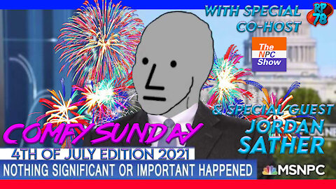 Happy Birthday America with special guests The NPC Show & Jordan Sather on Comfy Sunday