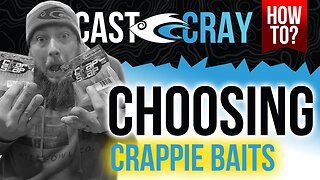 Cast Cray How To - Choosing Crappie Baits