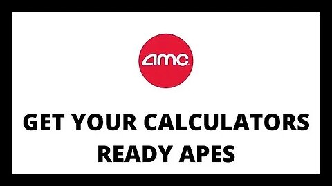 AMC STOCK | GET YOUR CALCULATORS READY APES!!!!