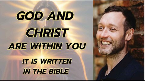 THE REAL TRUTH IN THE BIBLE - GOD AND CHRIST ARE WITHIN YOU