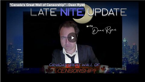 "Canada's Great Wall of Censorship" - Dean Ryan