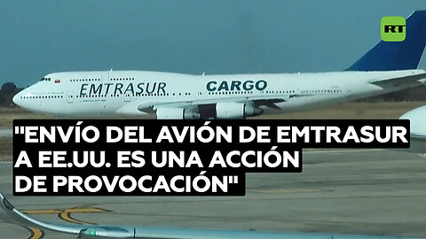 Analista: El envío del avión de Emtrasur a EE.UU. es "un abuso" por parte de Washington