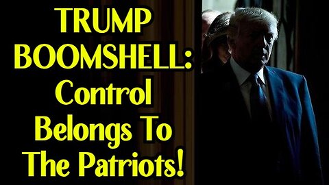 TRUMP BOOMSHELL: Control Belongs To The Patriots 1/23/24..