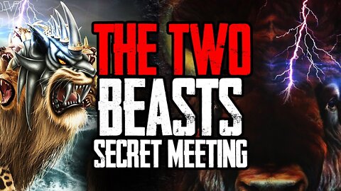 The Two Beast Of Revelation Secret Meeting - End Times!