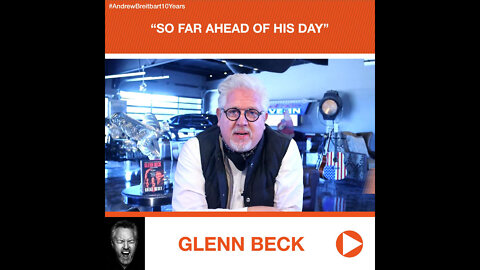 Glenn Beck's Tribute to Andrew Breitbart: "So Far Ahead of His Day”
