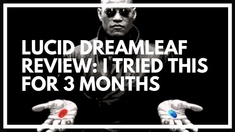 Lucid DreamLeaf REVIEW 2021: The Best Lucid Dreaming Pill?
