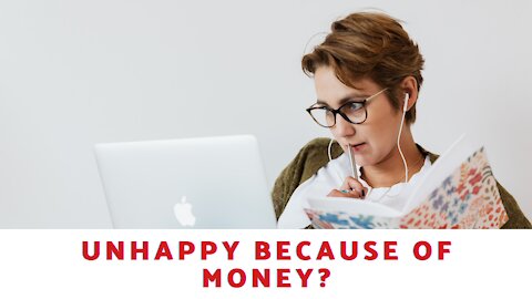 Unhappy Because of Money?
