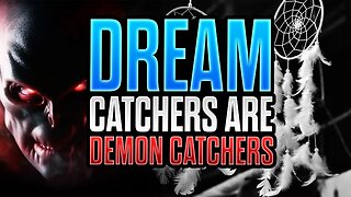 DREAM CATCHERS are DEMON CATCHERS