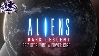 Aliens Dark Decent Ep.7 Retrieving a Power Core
