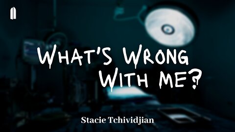 "What's Wrong With Me?" | Stacie Tchividjian