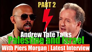 PART 2: Andrew Tate Talks Palestine and Israel With Piers Morgan | Latest Interview