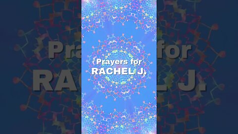 🙏 Prayer Chain for Rachel J. 🙏