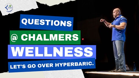 Questions @ Chalmers Wellness: Let's go over Hyperbaric.