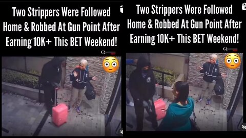 Two Strippers Robbed At Gunpoint - You Women Going To Learn The Hard Way