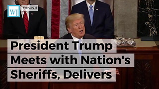 President Trump Meets With Nation's Sheriffs, Delivers Tough Message On Border Security