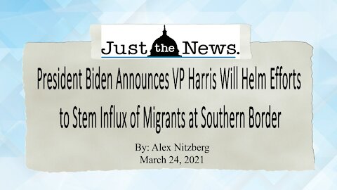 President Biden announces VP Harris will helm efforts to stem influx of migrants at southern border