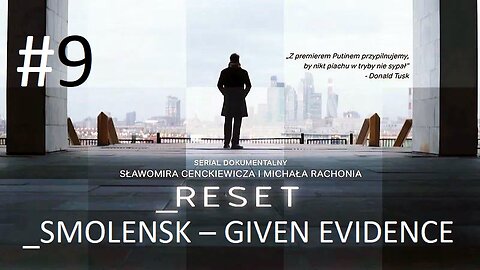 #Reset. "SMOLENSK – GIVEN EVIDENCE" (Folge neun)