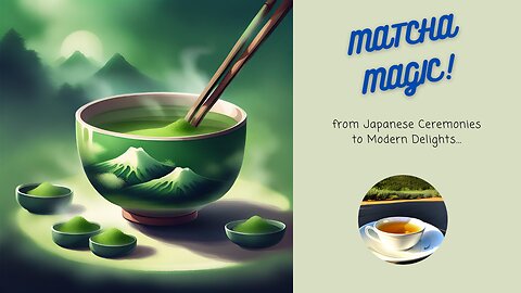 🌟 MATCHA MAGIC: From Japanese Ceremonies to MODERN Delights! 🍵🌿