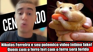 QUEM COM FERRO FERI COM FERRO SERÁ FERIDO!!! NIKOLAS FERREIRA E SEU POLEMICO VÍDEO INTIMO FAKE!!!