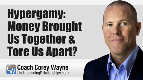 Hypergamy: Money Brought Us Together & Tore Us Apart?