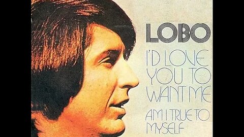 Lobo ‎– I'd Love You To Want Me