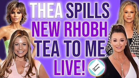 Thea Spills NEW RHOBH Tea to Me LIVE!