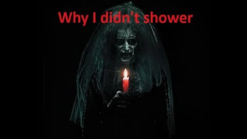 Why I didn't shower CreepyPasta