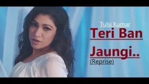 Teri Ban Jaungi Reprise (From "T-Series Acoustics") by Tulsi Kumar, Akhil Sachdeva#youtube
