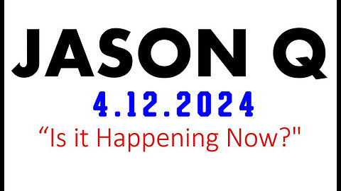 Jason Q 4.12.2Q24 - "Is It Happening Now"