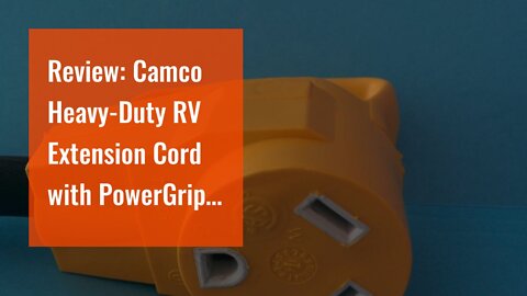 Review: Camco Heavy-Duty RV Extension Cord with PowerGrip Handles 10-Gauge...