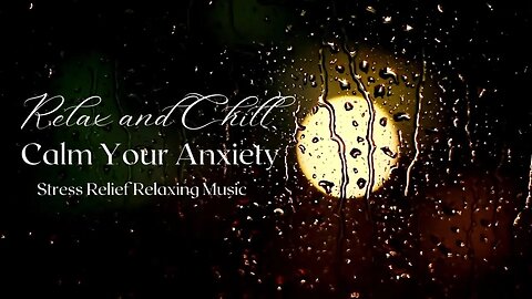 Relax And Chill ~ Calm Your Anxiety ~ Stress Relief Relaxing Music