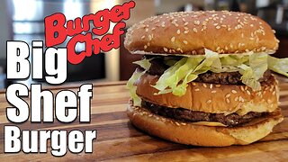 The Lost Burger Icon, The Big Shef Burger from Burger Chef