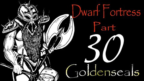 Let's Play Dwarf Fortress Goldenseals part 30 - Defenses
