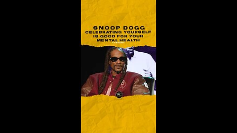 @snoopdogg Celebrating yourself is good for your mental health