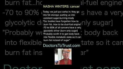 DR NASHA WINTERS: 70 to 90% of all cancers have a very glycolytic driver [burn only sugar]!