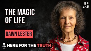 Episode 156 - Dawn Lester | The Magic of Life