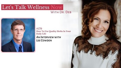 Episode 179: How To Use Quality Herbs In Your Daily Life with Lee Cowden