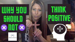 Reasons Why You Should NOT Think Positive - Should You Think Positive? - Spiritual Badass