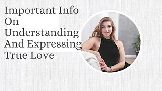 Important Info On Understanding And Expressing True Love