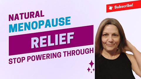 Natural Menopause Relief: Are There Really Options or Do I Have to Power Through