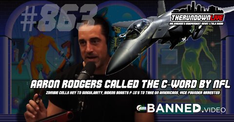 The Rundown Live #863 - NFL Calls Rodgers C Word, Zombie Cells, Biden's War On Americans