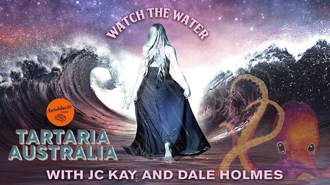 Watch the Water - Tartaria Australia with JC Kay and Dale Holmes