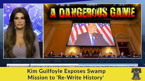 Kim Guilfoyle Exposes Swamp Mission to 'Re-Write History'