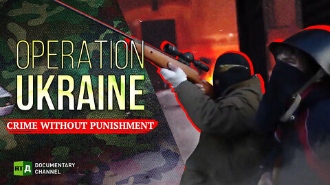 Operation Ukraine: Crime without Punishment | RT Documentary