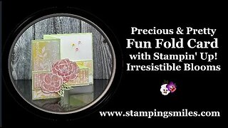 Precious and Pretty Fun Fold Card with Stampin' Up! Irresistible Blooms